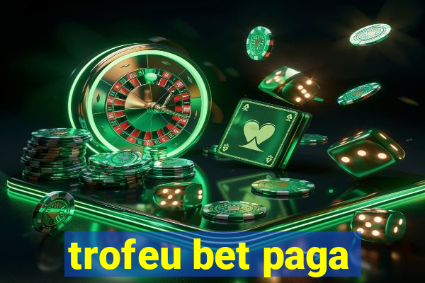 trofeu bet paga